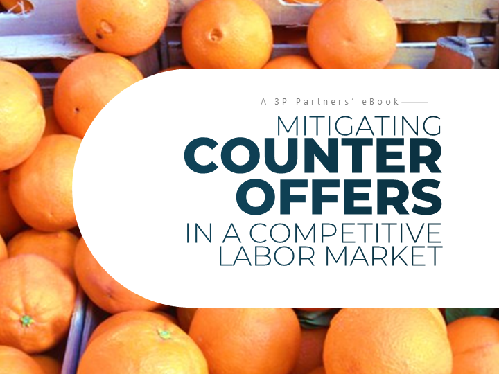 Why you need to mitigate counteroffer risk in a competitive labor market.
